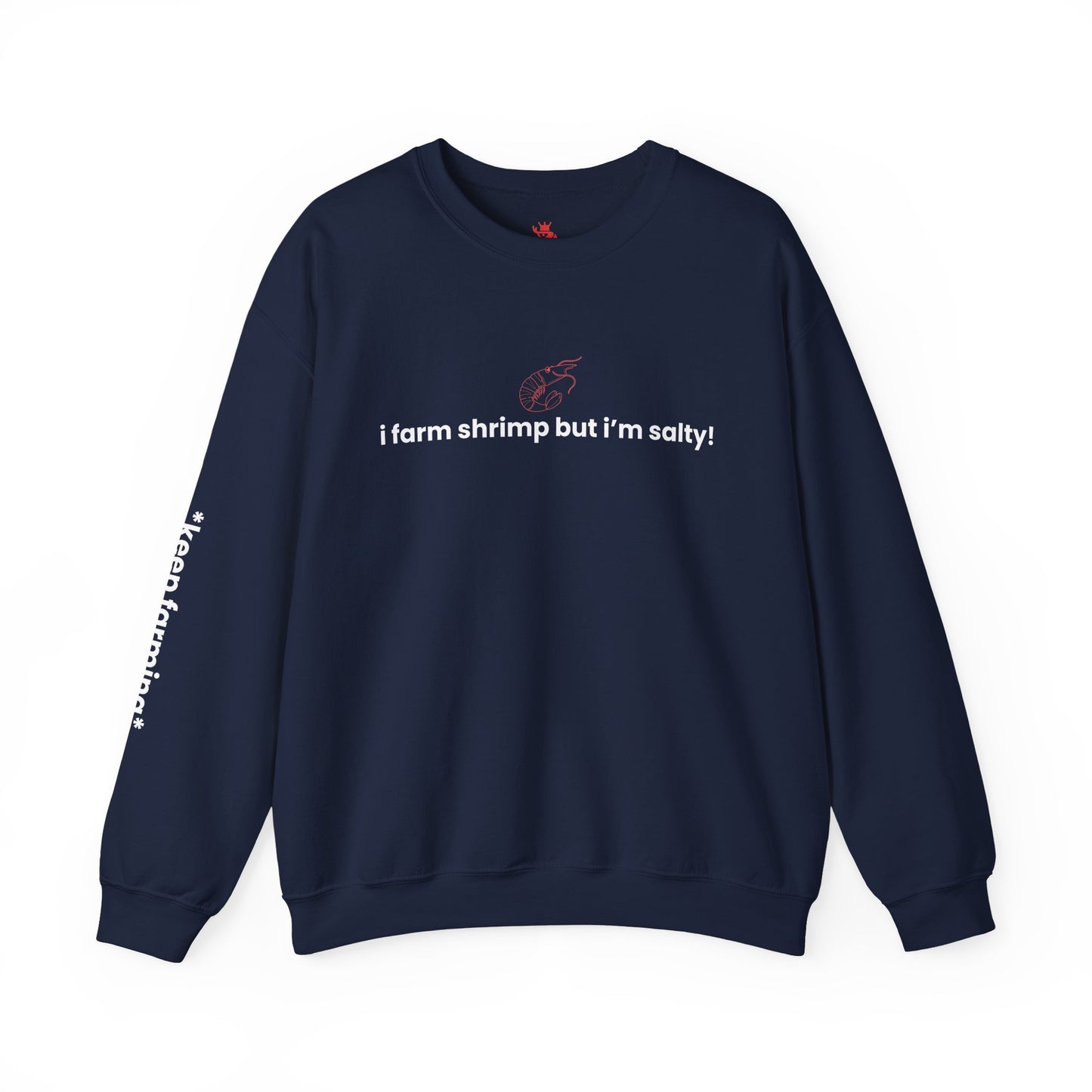 I Farm Shrimp but I’m Salty Crewneck
