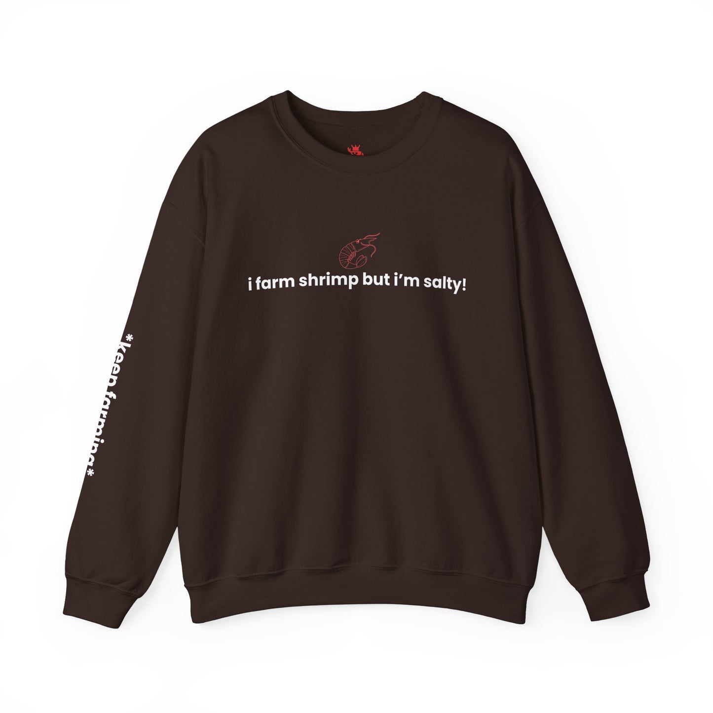 I Farm Shrimp but I’m Salty Crewneck
