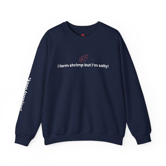 I Farm Shrimp but I’m Salty Crewneck